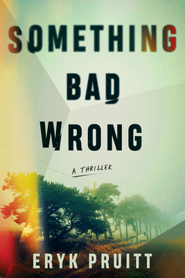 Something Bad Wrong: A Thriller By Eryk Pruitt Cover Image