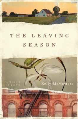 The Leaving Season: A Memoir in Essays By Kelly McMasters Cover Image