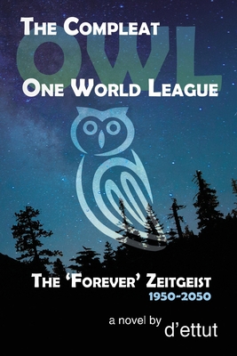 The Compleat OWL: One World League: The 'Forever' Zeitgeist 1950-2050 Cover Image