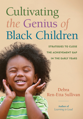Cultivating the Genius of Black Children: Strategies to Close the Achievement Gap in the Early Years Cover Image