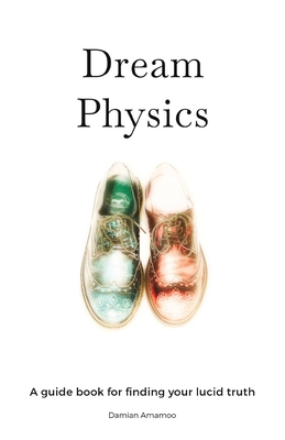 Dream Physics By Damian Amamoo Cover Image