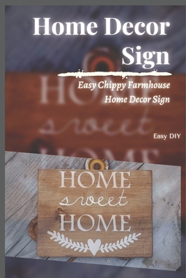 Home Decor Sign: Easy Chippy Farmhouse Home Decor Sign By Easy Diy Cover Image