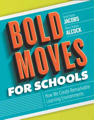 Bold Moves for Schools: How We Create Remarkable Learning Environments Cover Image