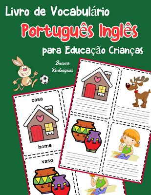 Livro de Vocabulário Português Inglês para Educação Crianças: Livro infantil para aprender 200 Português Inglês palavras básicas Cover Image