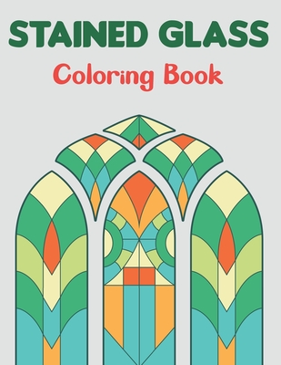 Stained Glass Coloring Book: Beautiful Flower Designs for Stress Relief, Relaxation Boys and Girls Teens. Cover Image