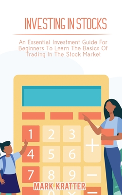 Investing in Stocks: An Essential Investment Guide For Beginners