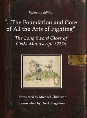 ...the Foundation and Core of All the Arts of Fighting: The Long Sword Gloss of GNM Manuscript 3227a Cover Image
