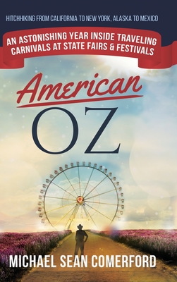 American OZ: An Astonishing Year Inside Traveling Carnivals at State Fairs & Festivals: Hitchhiking From California to New York, Al Cover Image