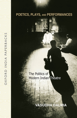 Poetics, Plays and Performances: The Politics of Modern Indian Theatre Cover Image