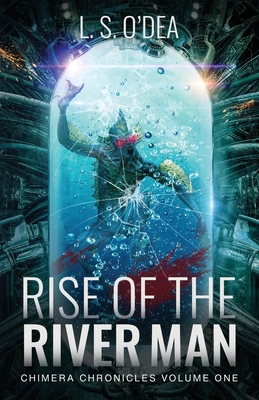 Rise of the River-Man: Mutter's Story (Chimera Chronicles #1)