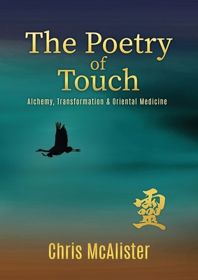 The Poetry of Touch: Alchemy, Transformation & Oriental Medicine Cover Image