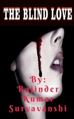 The Blind Love: A story of two strange lovers. By Rajinder Kumar Suryavanshi Cover Image