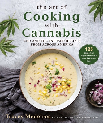 The Art of Cooking with Cannabis: CBD and THC-Infused Recipes from Across America