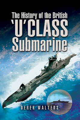 The History of the British U Class Submarine Cover Image