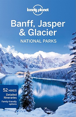 Lonely Planet Banff, Jasper & Glacier National Parks Cover Image