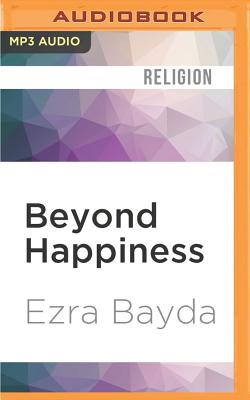 Beyond Happiness: The Zen Way to True Contentment By Ezra Bayda, Tom Pile (Read by) Cover Image