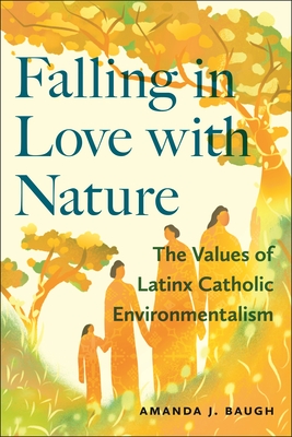 Falling in Love with Nature: The Values of Latinx Catholic Environmentalism (North American Religions)