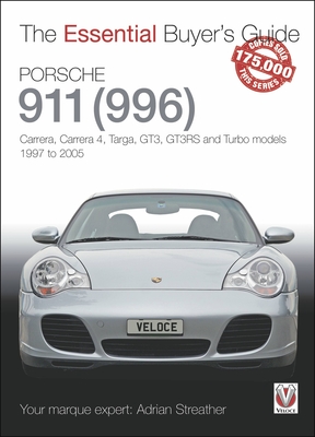 Porsche 911 (996): Carrera, Carrera 4, Targa, GT3, GT3RS and Turbo models, 1997 to 2005 (The Essential Buyer's Guide) By Adrian Streather Cover Image