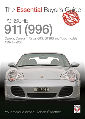 Porsche 911 (996): Carrera, Carrera 4, Targa, GT3, GT3RS and Turbo models, 1997 to 2005 (The Essential Buyer's Guide) Cover Image