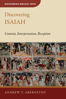 Discovering Isaiah: Content, Interpretation, Reception (Discovering Biblical Texts (Dbt)) Cover Image