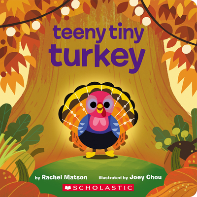 Teeny Tiny Turkey By Rachel Matson, Joey Chou (Illustrator) Cover Image