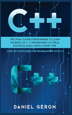 C The Crash Course For Beginners To Learn The Basics Of C Programming With Real Examples Easily And In A Short Time Hardcover Politics And Prose Bookstore