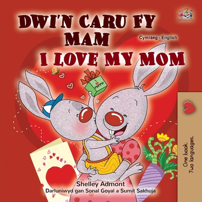 I Love My Mom (Welsh English Bilingual Children's Book) By Shelley Admont, Kidkiddos Books Cover Image