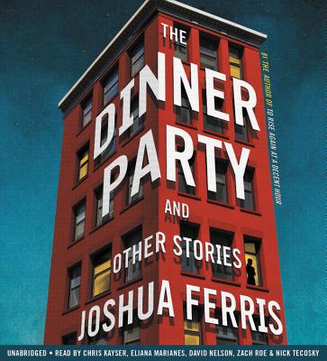 The Dinner Party: Stories By Joshua Ferris, Nicholas Tecosky (Read by) Cover Image