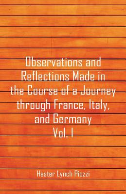Observations and Reflections Made in the Course of a Journey through France, Italy, and Germany, Vol. I Cover Image