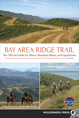 Bay Area Ridge Trail: The Official Guide for Hikers, Mountain Bikers, and Equestrians By Elizabeth Byers, Jean Rusmore (Based on a Book by) Cover Image