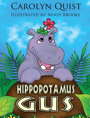 Hippopotamus Gus By Carolyn Quist, Mikey Brooks (Illustrator) Cover Image