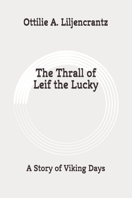 The Thrall of Leif the Lucky: A Story of Viking Days: Original