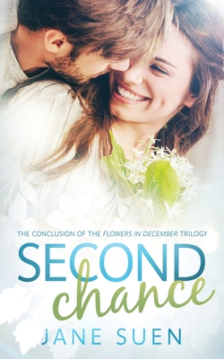 Second Chance: The Conclusion of the Flowers in December Trilogy Cover Image