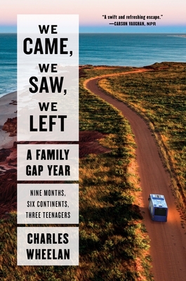 We Came, We Saw, We Left: A Family Gap Year By Charles Wheelan Cover Image