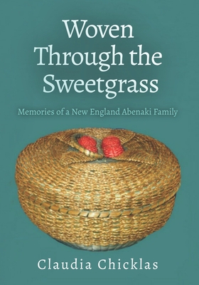 Woven Through the Sweetgrass: Memories of a New England Abenaki Family