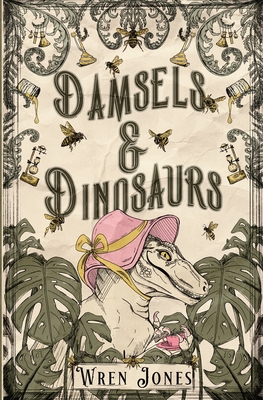 Damsels and Dinosaurs By Wren Jones Cover Image