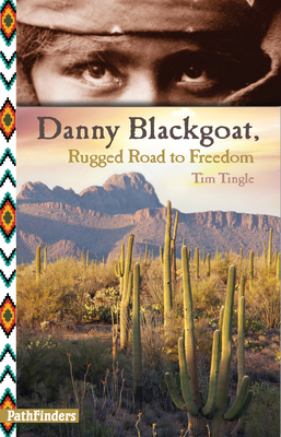 Danny Blackgoat: Rugged Road to Freedom By Tim Tingle Cover Image
