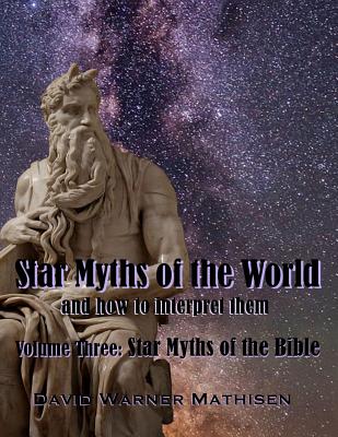 Star Myths of the World, Volume Three: Star Myths of the Bible By David Warner Mathisen Cover Image