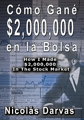Cómo Gané $2,000,000 en la Bolsa / How I Made $2,000,000 In The Stock Market By Nicolas Darvas Cover Image