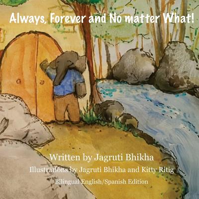 Always, Forever and No Matter What! By Jagruti Bhikha Cover Image