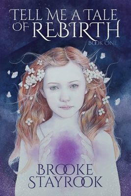 Tell Me A Tale of Rebirth: Book 1 By Brooke Stayrook Cover Image