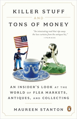 Killer Stuff and Tons of Money: An Insider's Look at the World of Flea Markets, Antiques, and Collecting Cover Image