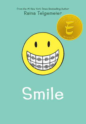 Smile: A Graphic Novel By Raina Telgemeier, Raina Telgemeier (Illustrator) Cover Image