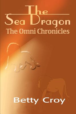 The Sea Dragon (Omni Chronicles (Authors Choice)) By B. Field Cover Image