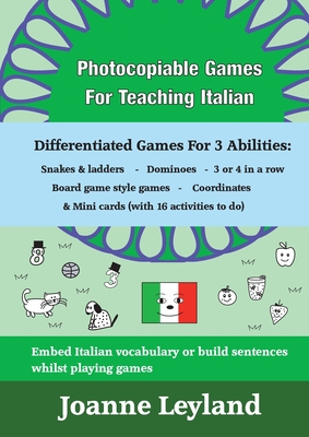 Photocopiable Games For Teaching Italian: Differentiated Games For 3 Abilities: Snakes & ladders - Dominoes - 3 or 4 in a row - Board game style games Cover Image
