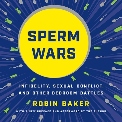 Sperm Wars Lib/E: Infidelity, Sexual Conflict, and Other Bedroom Battles cover