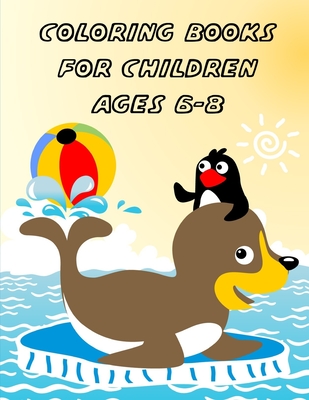Coloring Books For Children Ages 6-8: Funny Coloring Animals Pages for  Little Childen Baby-2 and Toddlers (Paperback)