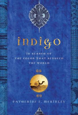 Indigo: In Search of the Color That Seduced the World Cover Image