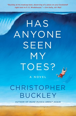 Has Anyone Seen My Toes?: A Novel By Christopher Buckley Cover Image
