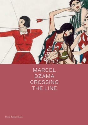 Marcel Dzama: Crossing the Line (Spotlight Series)